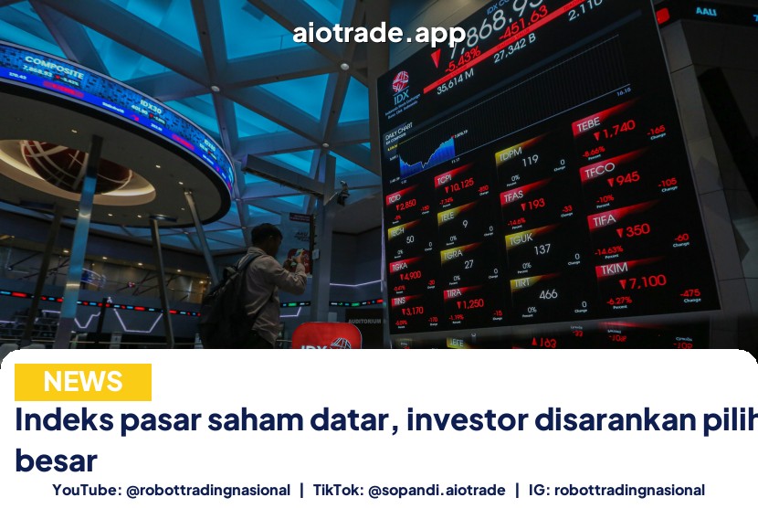 Indeks pasar saham datar, investor disarankan pilih saham besar