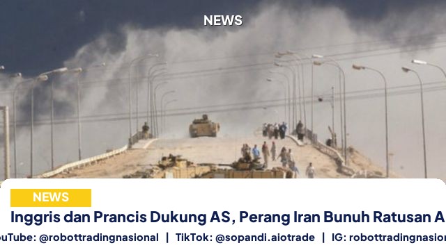 Inggris dan Prancis Dukung AS, Perang Iran Bunuh Ratusan Anak