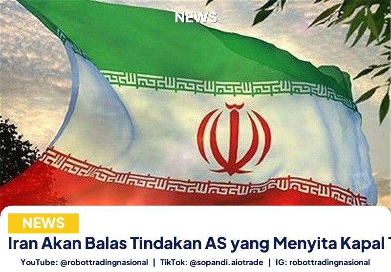 Iran Akan Balas Tindakan - Iran Akan Balas Tindakan AS yang Menyita Kapal Tou pt 1