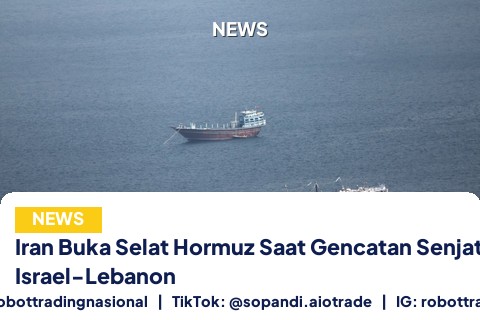 Iran Buka Selat Hormuz Saat Gencatan Senjata Israel-Lebanon