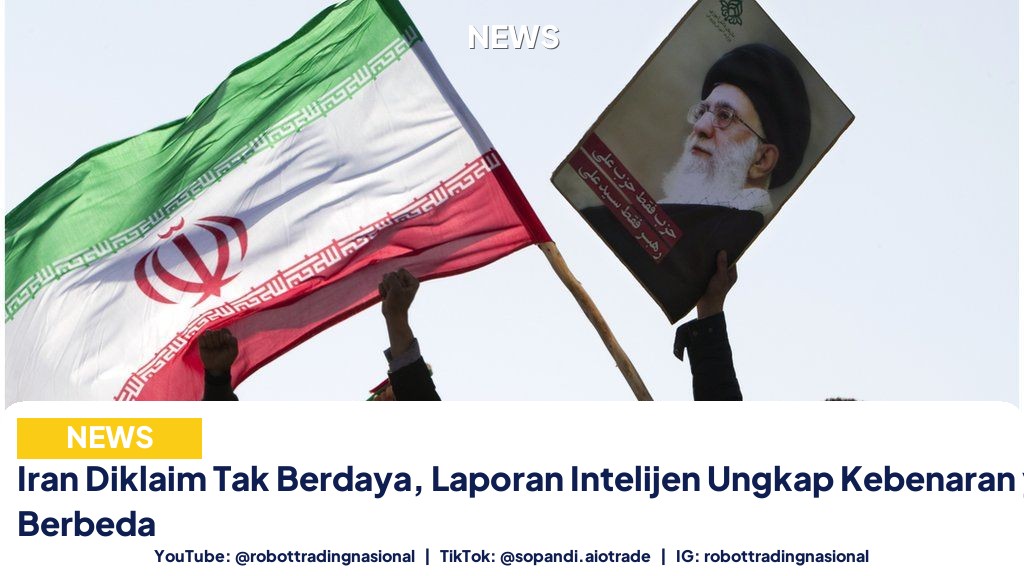 Iran Diklaim Tak Berdaya, Laporan Intelijen Ungkap Kebenaran yang Berbeda