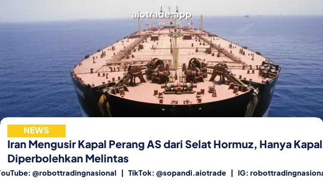 Iran Mengusir Kapal Perang AS dari Selat Hormuz, Hanya Kapal Sipil yang Diperbolehkan Melintas