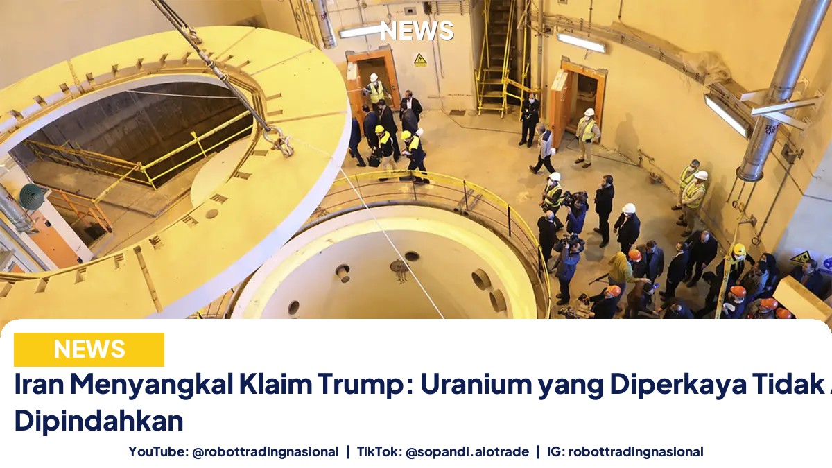 Iran Menyangkal Klaim Trump: Uranium yang Diperkaya Tidak Akan Dipindahkan