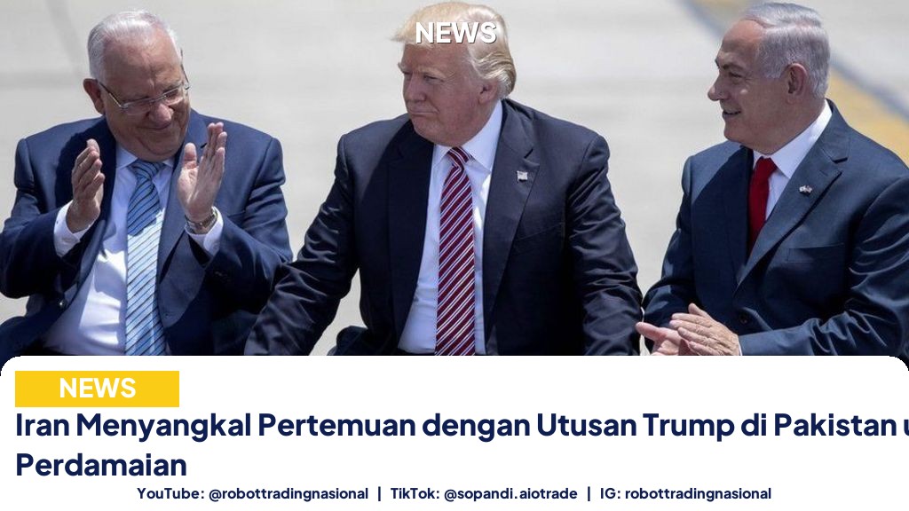 Iran Menyangkal Pertemuan dengan Utusan Trump di Pakistan untuk Perdamaian