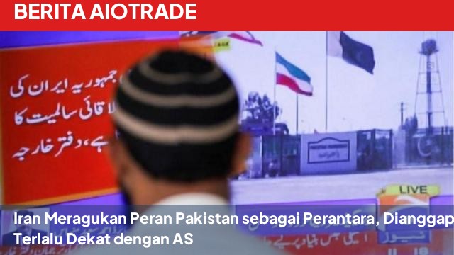 Iran Meragukan Peran Pakistan sebagai Perantara, Dianggap Terlalu Dekat dengan AS