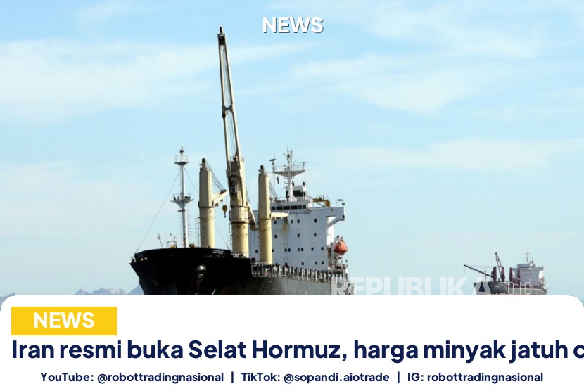 Iran resmi buka Selat Hormuz, harga minyak jatuh cepat
