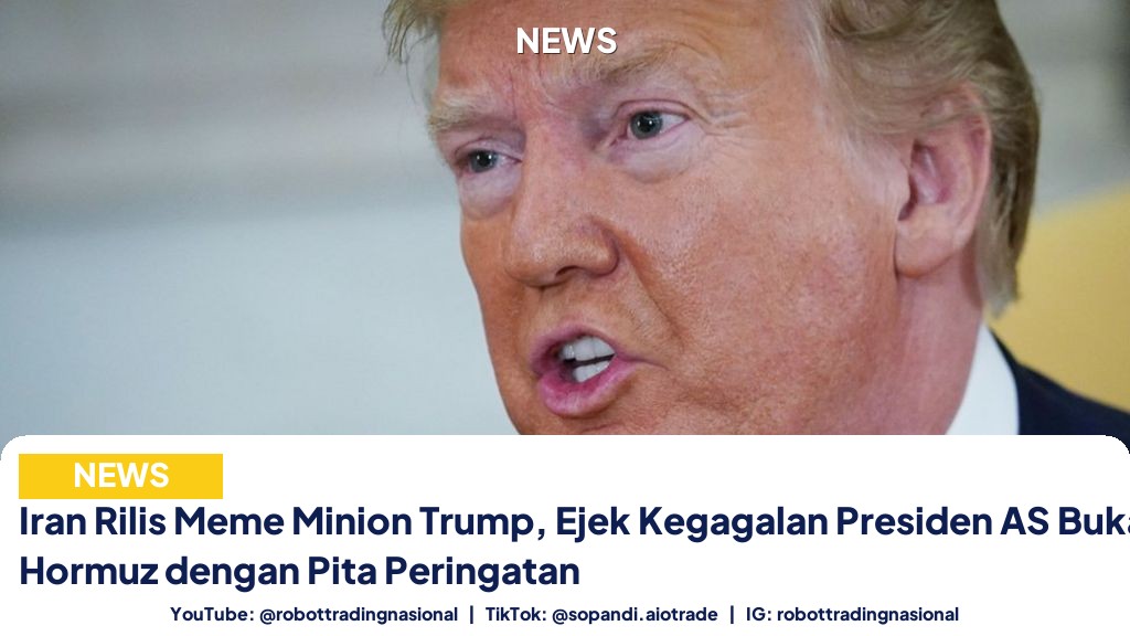 Iran Rilis Meme Minion Trump, Ejek Kegagalan Presiden AS Buka Selat Hormuz dengan Pita Peringatan