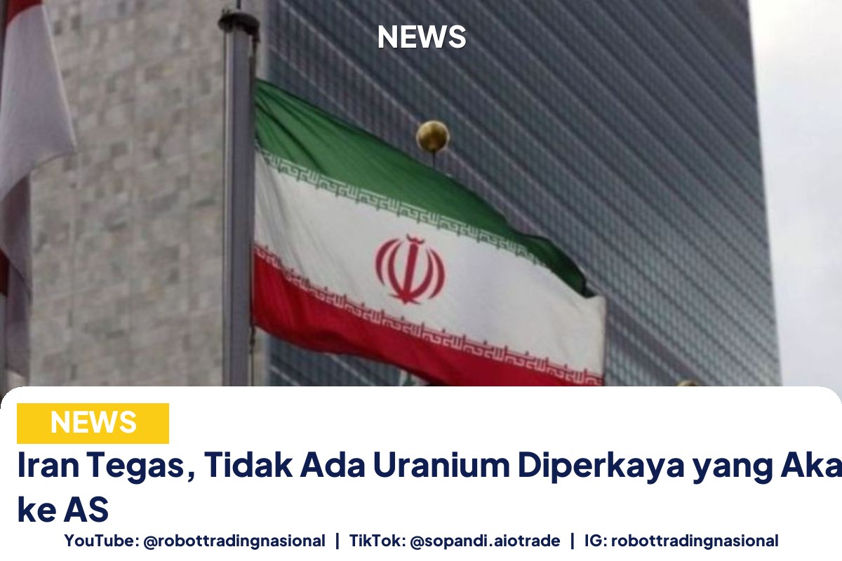 Iran Tegas, Tidak Ada Uranium Diperkaya yang Akan Dikirim ke AS
