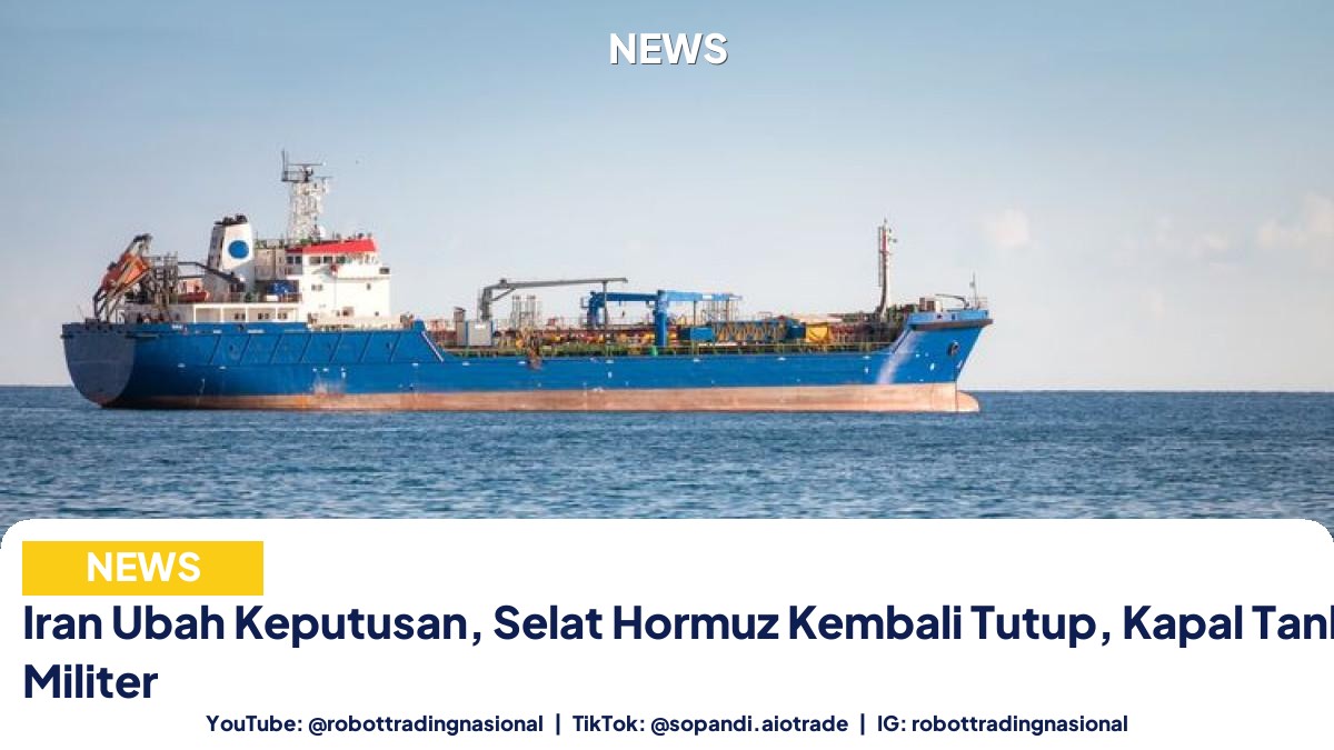 Iran Ubah Keputusan, Selat Hormuz Kembali Tutup, Kapal Tanker Diserang Militer