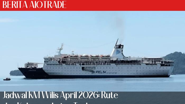 Jadwal KM Wilis April 2026: Rute dan Keberangkatan Terbaru