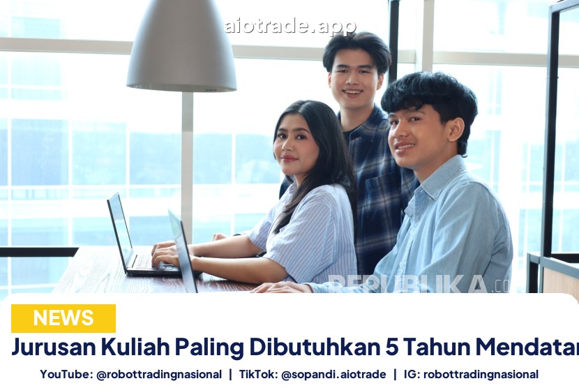 Jurusan Kuliah Paling Dibutuhkan - Jurusan Kuliah Paling Dibutuhkan 5 Tahun Mendatang pt 1