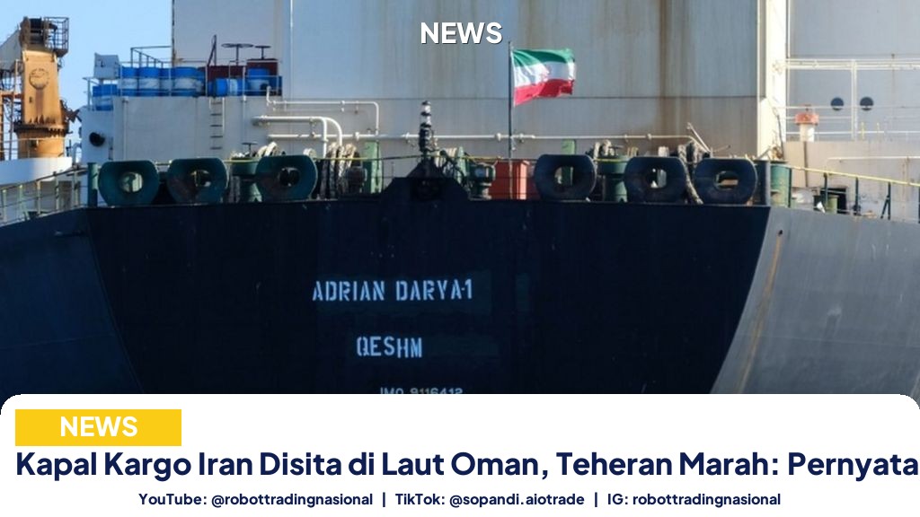 Kapal Kargo Iran Disita di Laut Oman, Teheran Marah: Pernyataan Perang