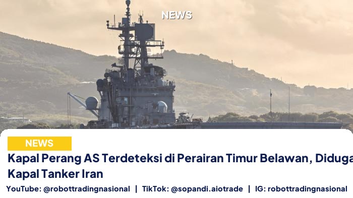 Kapal Perang AS Terdeteksi di Perairan Timur Belawan, Diduga Mengejar Kapal Tanker Iran