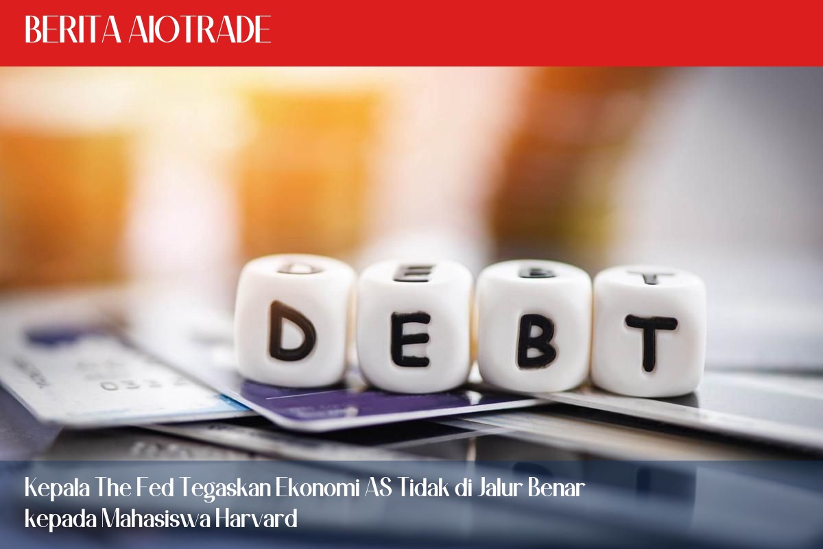 Kepala The Fed Tegaskan Ekonomi AS Tidak di Jalur Benar kepada Mahasiswa Harvard