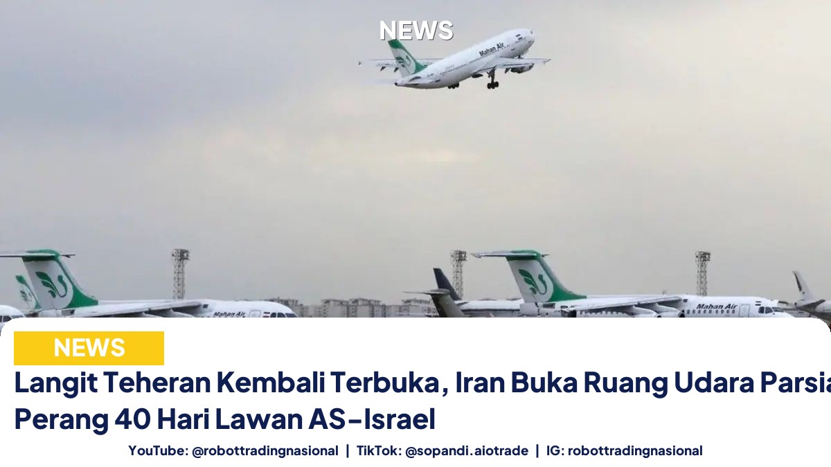 Langit Teheran Kembali Terbuka, Iran Buka Ruang Udara Parsial Pasca Perang 40 Hari Lawan AS-Israel