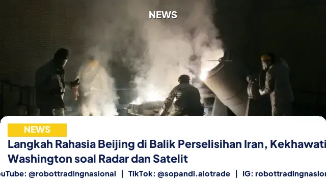 Langkah Rahasia Beijing di Balik Perselisihan Iran, Kekhawatiran Washington soal Radar dan Satelit