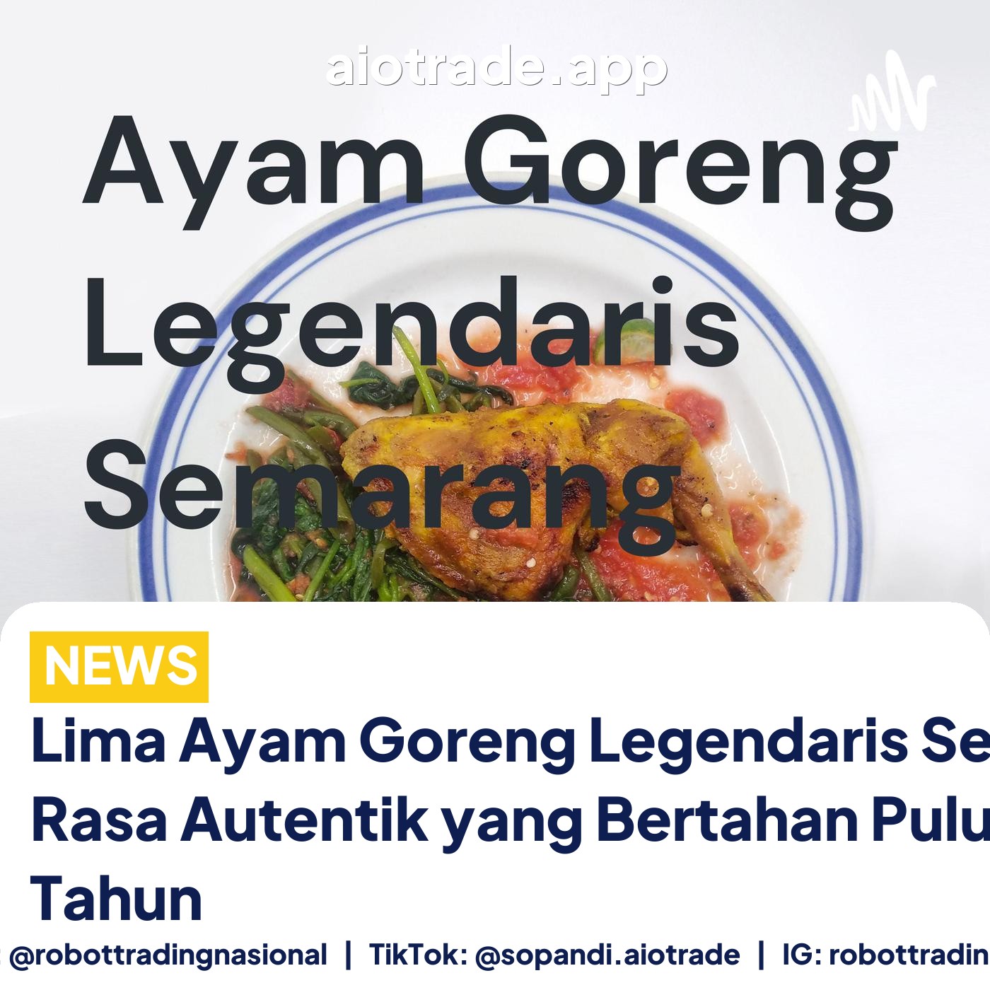 Lima Ayam Goreng Legendaris Semarang, Rasa Autentik yang Bertahan Puluhan Tahun