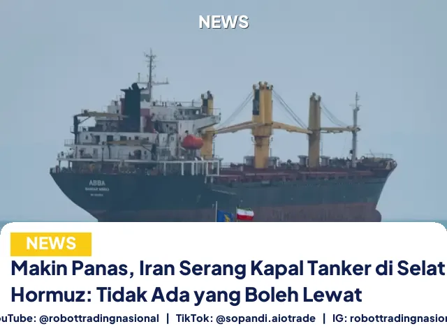 Makin Panas, Iran Serang Kapal Tanker di Selat Hormuz: Tidak Ada yang Boleh Lewat