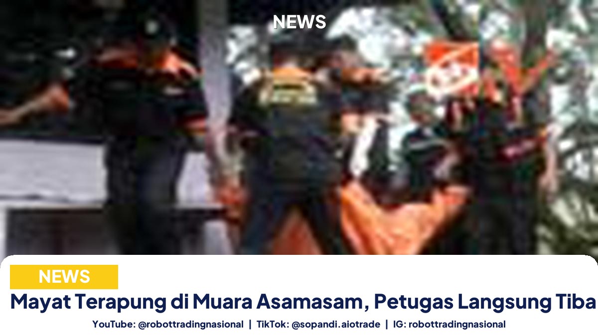 Mayat Terapung di Muara Asamasam, Petugas Langsung Tiba Di Lokasi