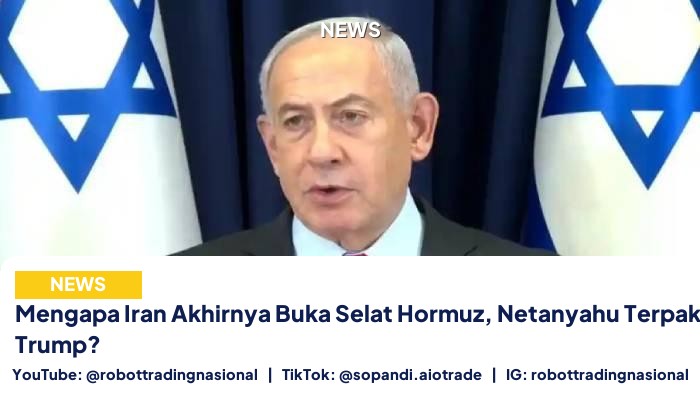 Mengapa Iran Akhirnya Buka Selat Hormuz, Netanyahu Terpaksa Patuhi Trump?