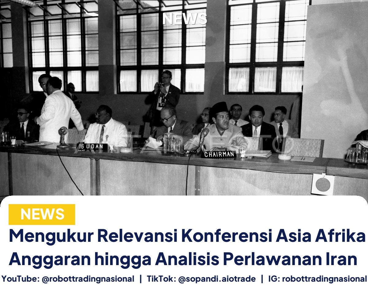Mengukur Relevansi Konferensi Asia Afrika: Kritik Anggaran hingga Analisis Perlawanan Iran