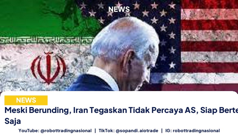 Meski Berunding, Iran Tegaskan Tidak Percaya AS, Siap Bertempur Kapan Saja