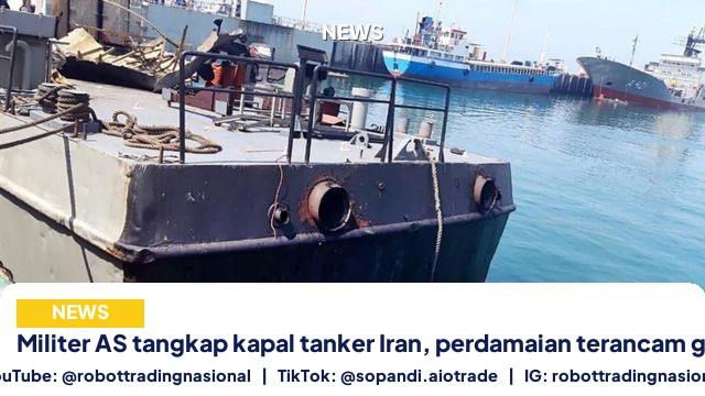 Militer AS tangkap kapal tanker Iran, perdamaian terancam gagal