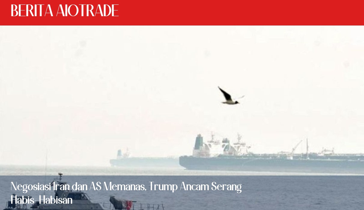 Negosiasi Iran dan AS Memanas, Trump Ancam Serang Habis-Habisan