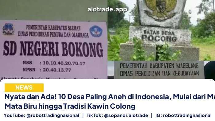 Nyata dan Ada! 10 Desa Paling Aneh di Indonesia, Mulai dari Manusia Mata Biru hingga Tradisi Kawin Colong