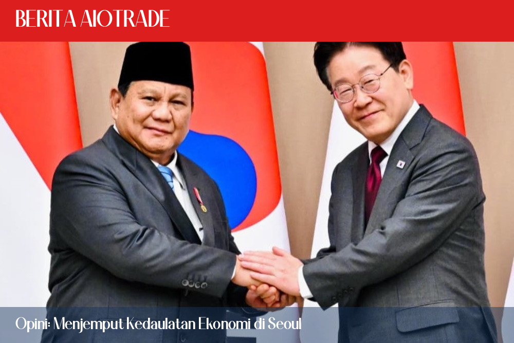 Opini: Menjemput Kedaulatan Ekonomi di Seoul