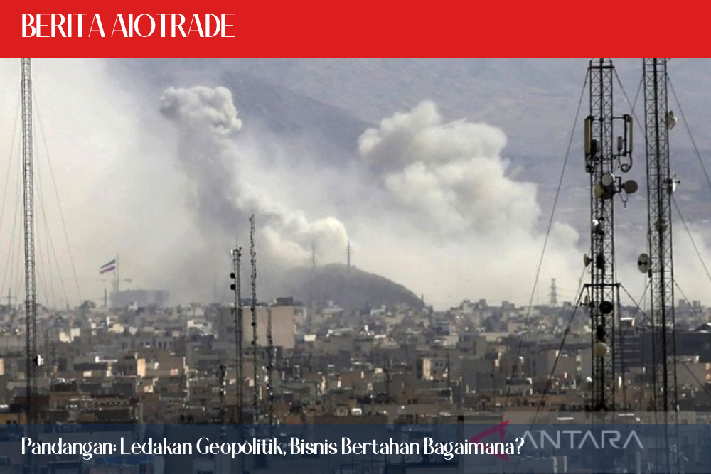 Pandangan: Ledakan Geopolitik, Bisnis Bertahan Bagaimana?