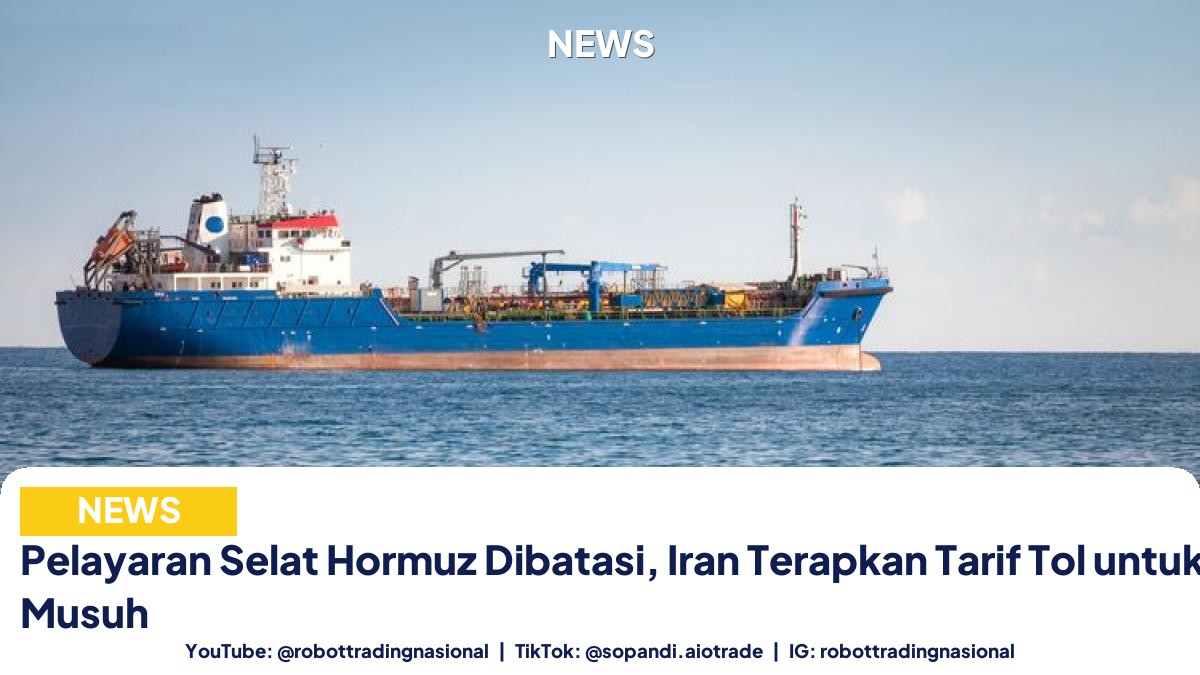 Pelayaran Selat Hormuz Dibatasi, Iran Terapkan Tarif Tol untuk Negara Musuh