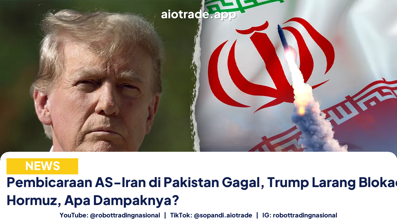 Pembicaraan AS-Iran di Pakistan Gagal, Trump Larang Blokade Selat Hormuz, Apa Dampaknya?