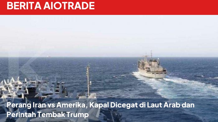 Perang Iran vs Amerika, Kapal Dicegat di Laut Arab dan Perintah Tembak Trump