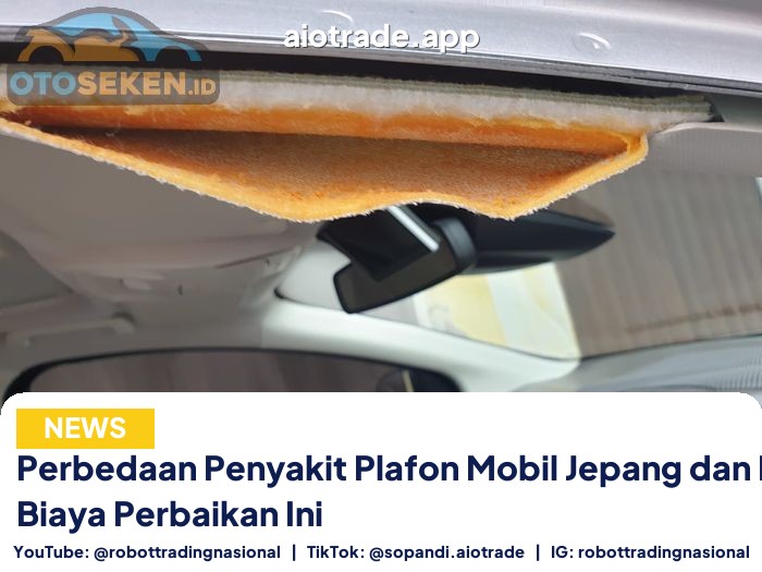Perbedaan Penyakit Plafon Mobil Jepang dan Eropa, Biaya Perbaikan Ini
