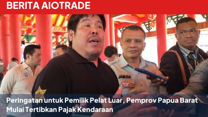 Peringatan untuk Pemilik Pelat Luar, Pemprov Papua Barat Mulai Tertibkan Pajak Kendaraan
