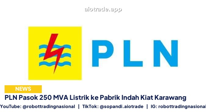 PLN Pasok 250 MVA Listrik ke Pabrik Indah Kiat Karawang