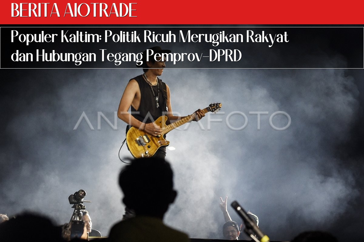 Populer Kaltim: Politik Ricuh Merugikan Rakyat dan Hubungan Tegang Pemprov-DPRD