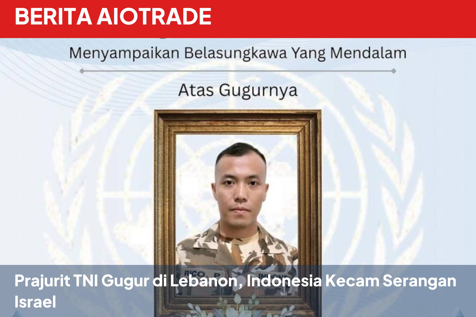 Prajurit TNI Gugur di Lebanon, Indonesia Kecam Serangan Israel