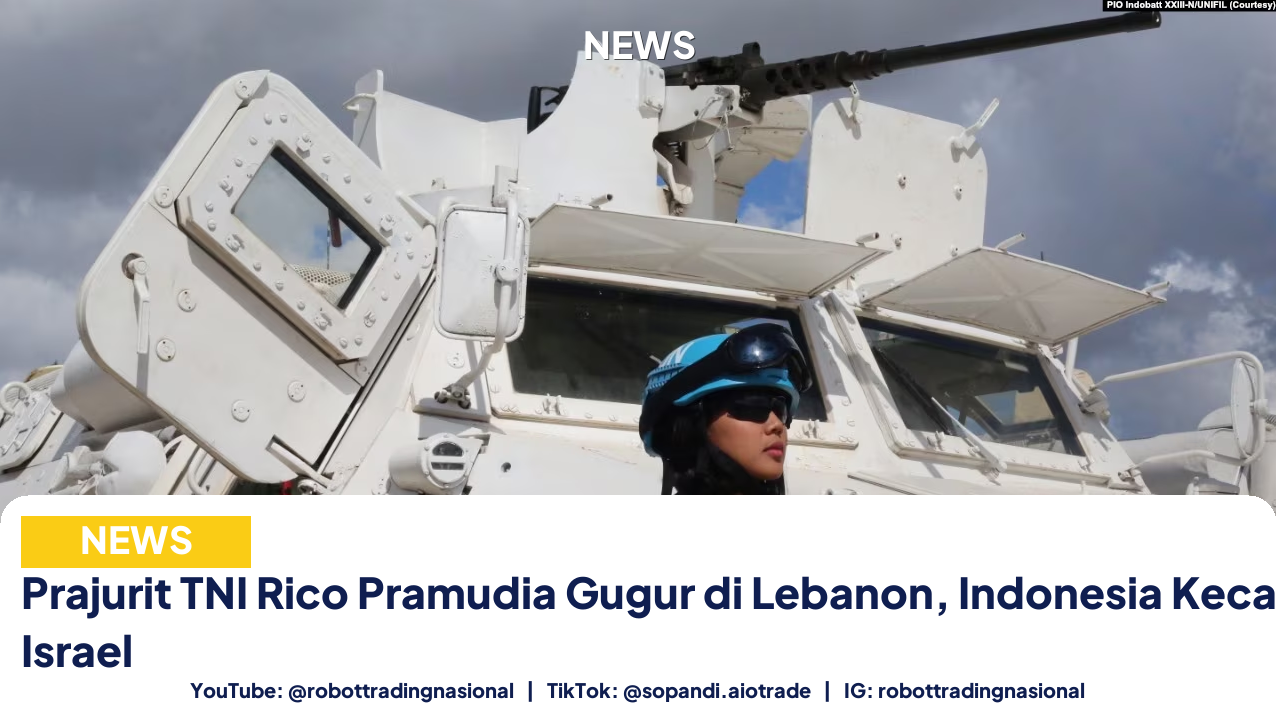Prajurit TNI Rico Pramudia Gugur di Lebanon, Indonesia Kecam Serangan Israel