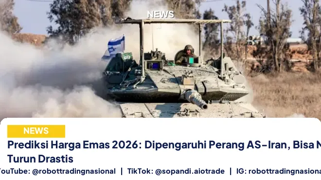 Prediksi Harga Emas 2026: Dipengaruhi Perang AS-Iran, Bisa Naik atau Turun Drastis