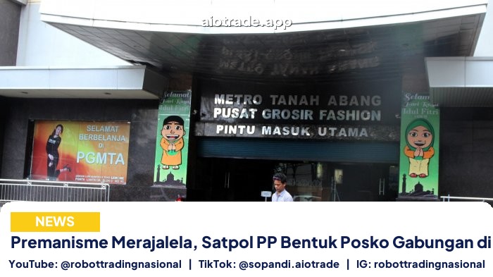 Premanisme Merajalela, Satpol PP Bentuk Posko Gabungan di Tanah Abang