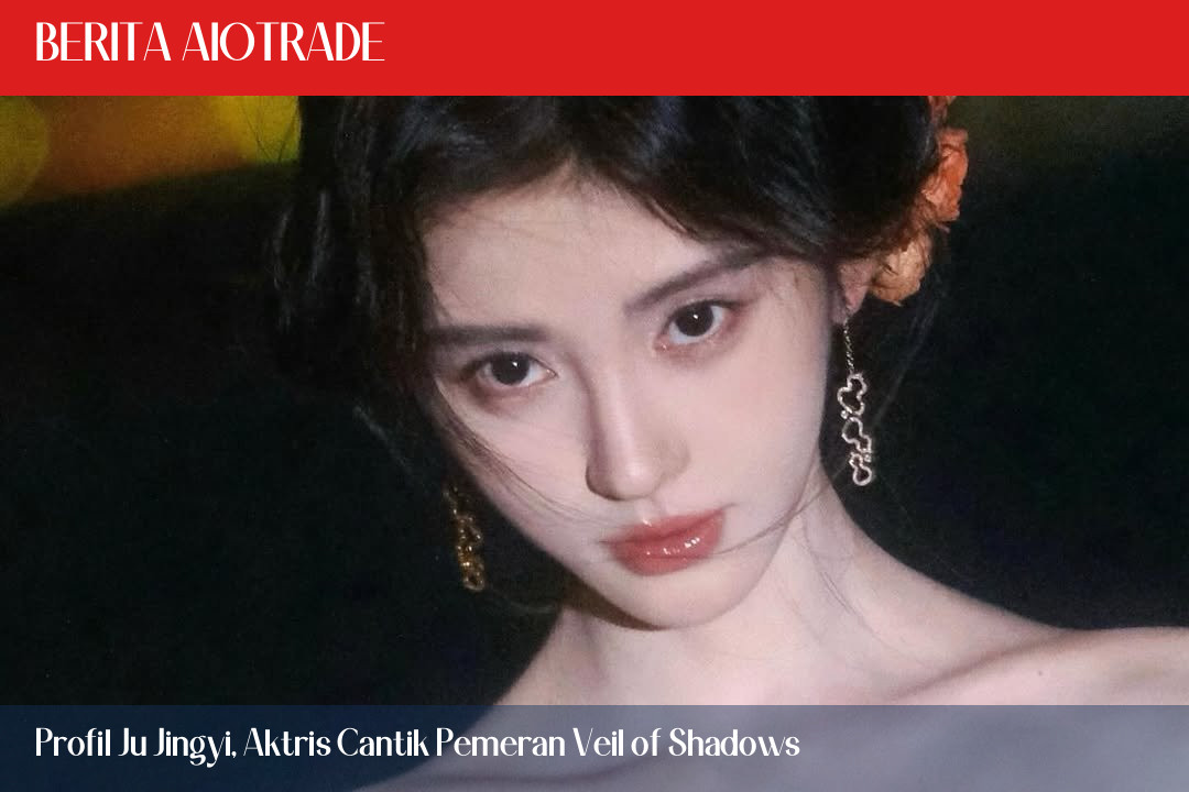 Profil Ju Jingyi, Aktris Cantik Pemeran Veil of Shadows