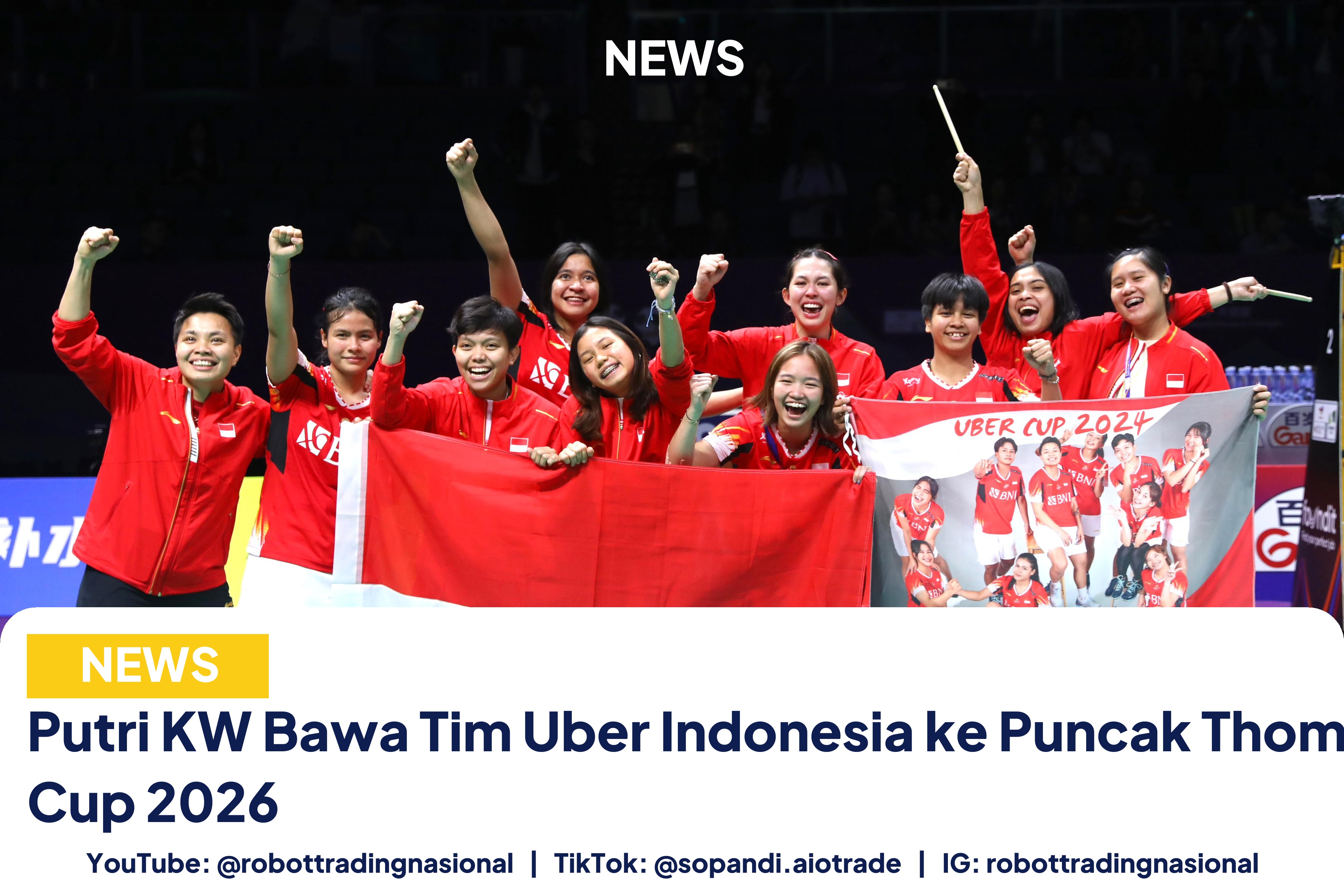 Putri KW Bawa Tim Uber Indonesia ke Puncak Thomas dan Uber Cup 2026