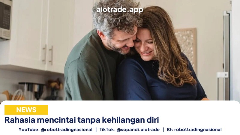 Rahasia mencintai tanpa kehilangan diri