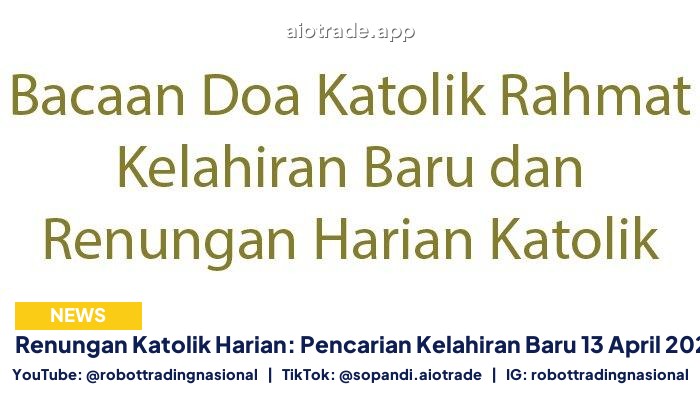 Renungan Katolik Harian: Pencarian Kelahiran Baru 13 April 2026