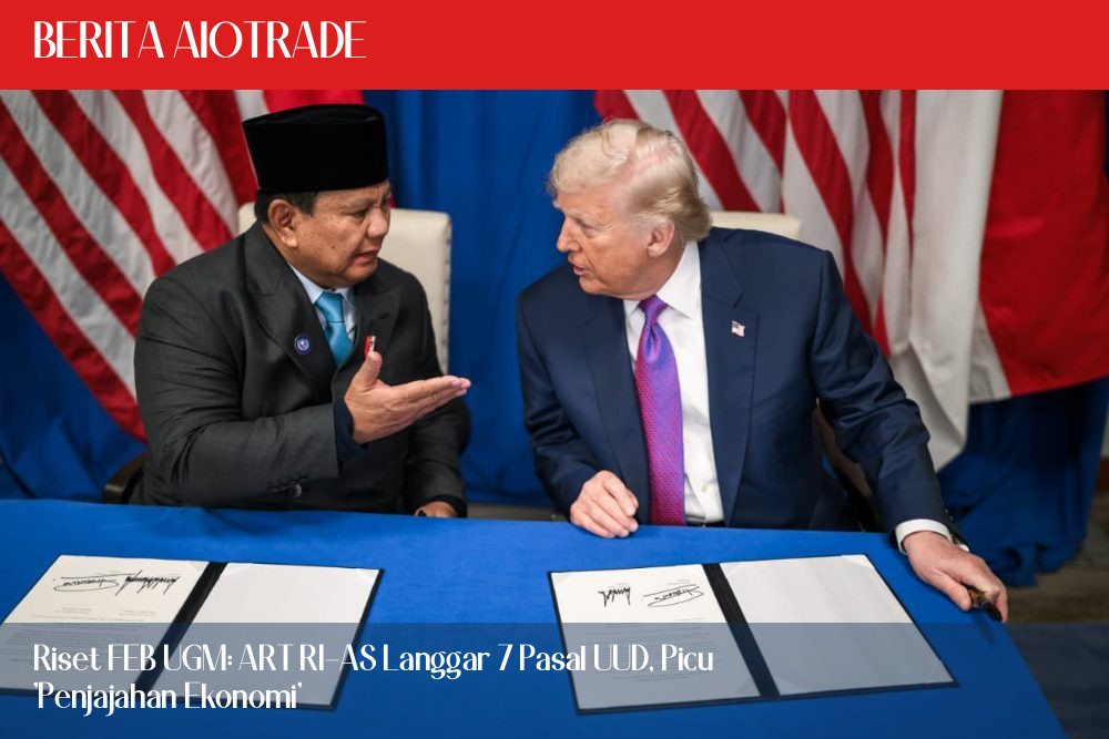 Riset FEB UGM: ART RI-AS Langgar 7 Pasal UUD, Picu 'Penjajahan Ekonomi'