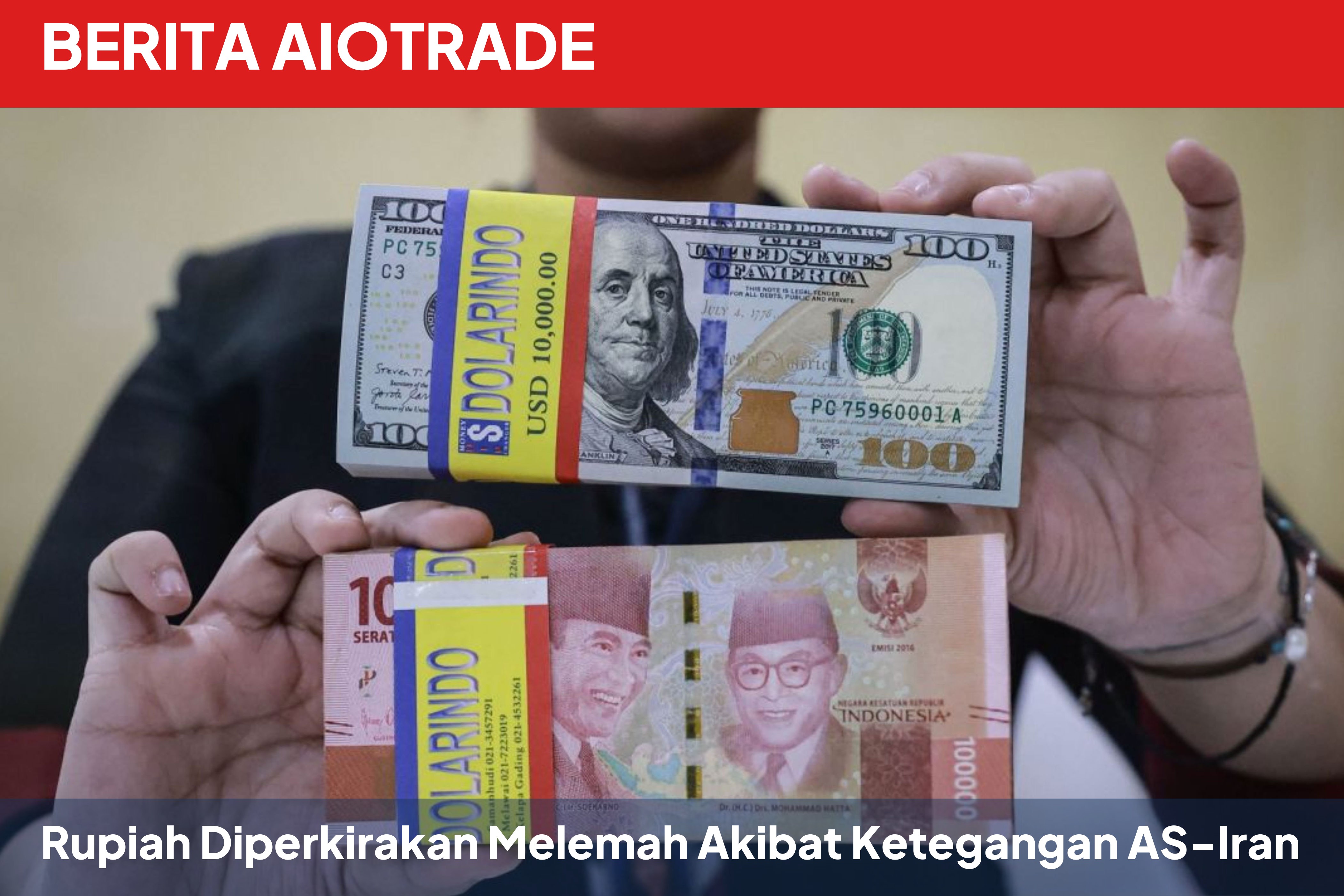 Rupiah Diperkirakan Melemah Akibat Ketegangan AS-Iran