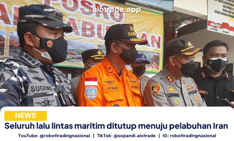 Seluruh lalu lintas maritim ditutup menuju pelabuhan Iran