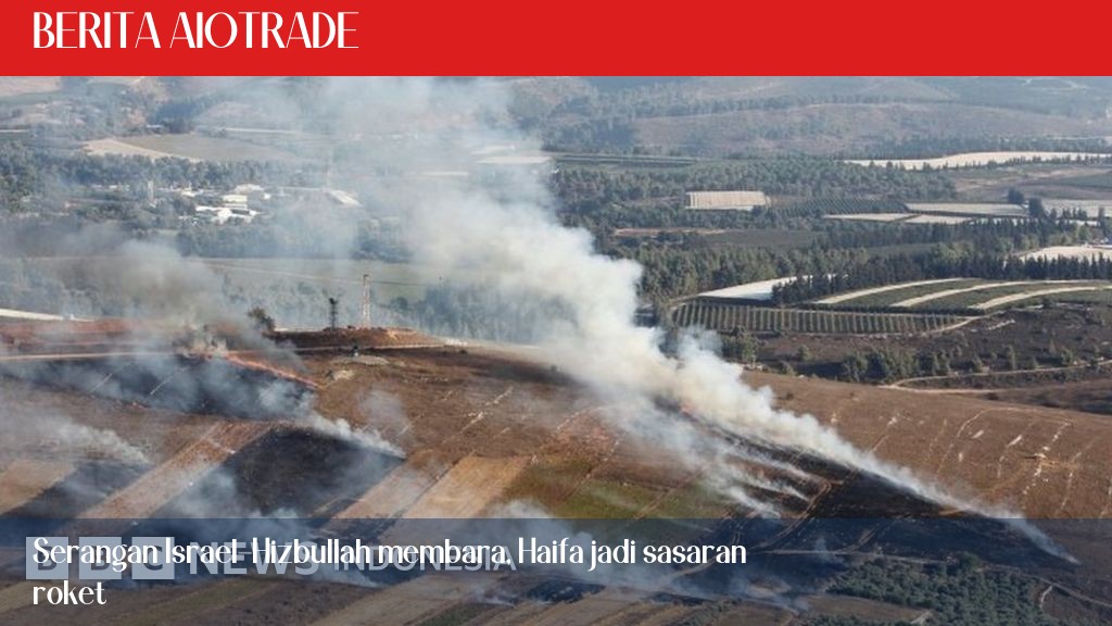 Serangan Israel-Hizbullah membara, Haifa jadi sasaran roket